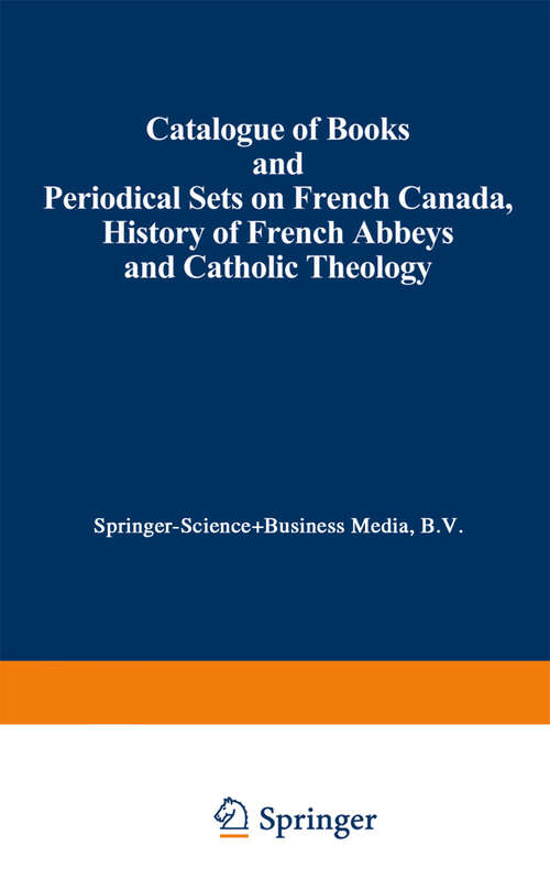 Book cover of Catalogue of Books and Periodical Sets on French Canada, History of French Abbeys and Catholic Theology (1949)