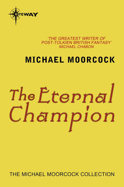 Book cover of The Eternal Champion: The Eternal Champion Sequence 1 (The\eternal Champion Ser.: Vol. 2)