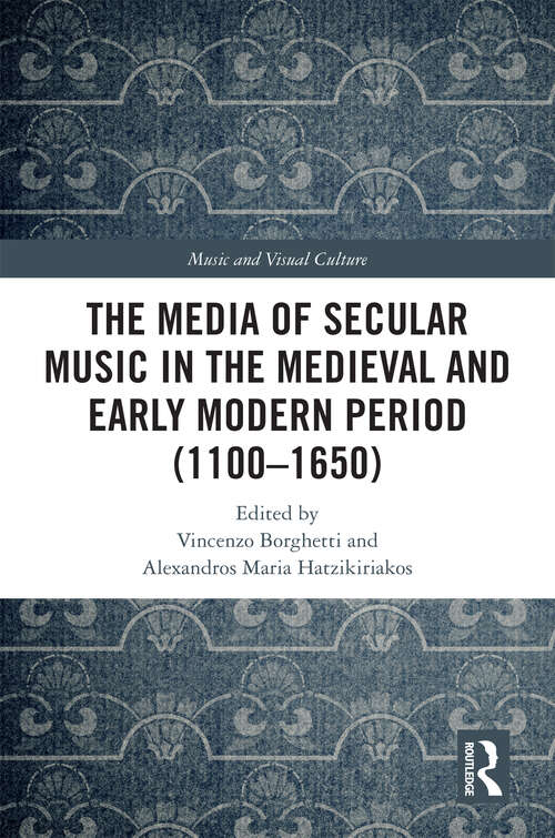 Book cover of The Media of Secular Music in the Medieval and Early Modern Period (Music and Visual Culture)