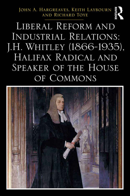 Book cover of Liberal Reform and Industrial Relations: J.H. Whitley (Routledge Studies in Modern British History)