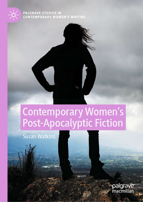 Book cover of Contemporary Women's Apocalyptic Writing (1st ed. 2020) (Palgrave Studies In Contemporary Women's Writing Ser.)