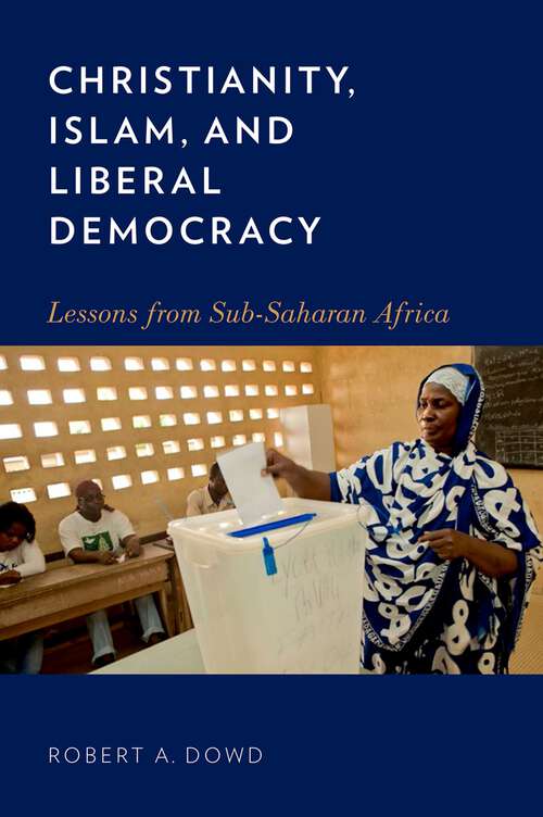 Book cover of Christianity, Islam, and Liberal Democracy: Lessons from Sub-Saharan Africa