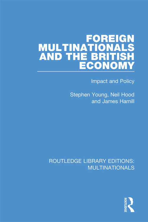 Book cover of Foreign Multinationals and the British Economy: Impact and Policy (Routledge Library Editions: Multinationals)