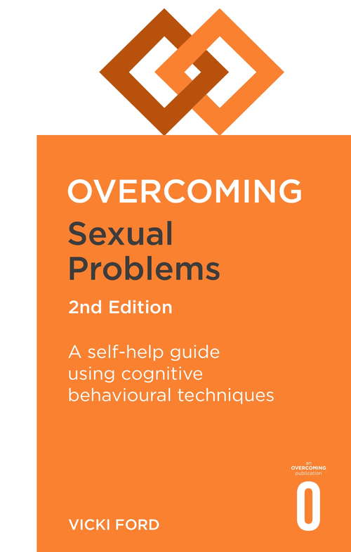 Book cover of Overcoming Sexual Problems 2nd Edition: A self-help guide using cognitive behavioural techniques (2) (Overcoming Books)