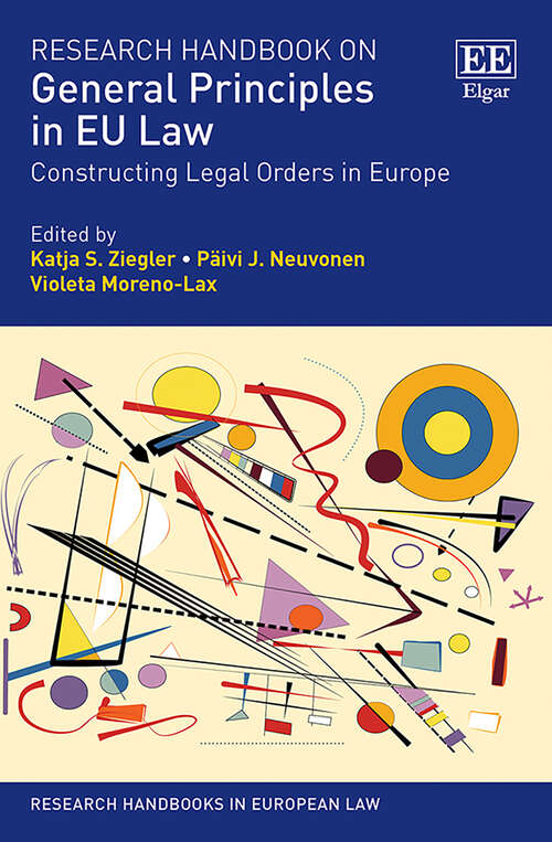 Book cover of Research Handbook on General Principles in EU Law: Constructing Legal Orders in Europe (Research Handbooks in European Law series)