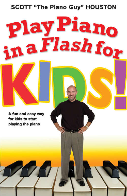 Book cover of Play Piano in a Flash for Kids!: A Fun and Easy Way for Kids to Start Playing the Piano