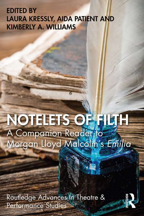 Book cover of Notelets of Filth: A Companion Reader to Morgan Lloyd Malcolm's Emilia (Routledge Advances in Theatre & Performance Studies)