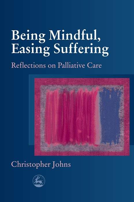 Book cover of Being Mindful, Easing Suffering: Reflections on Palliative Care (PDF)
