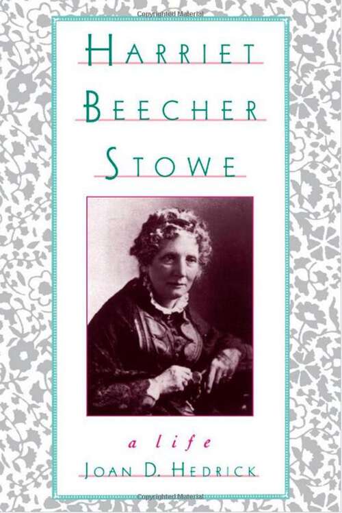 Book cover of Harriet Beecher Stowe: A Life