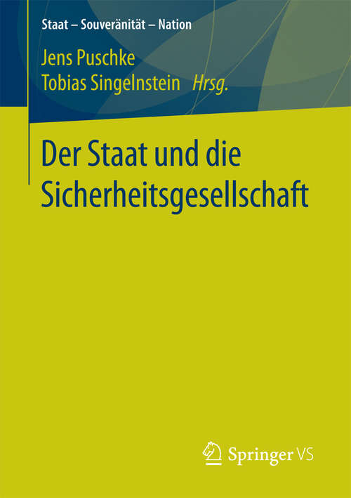 Book cover of Der Staat und die Sicherheitsgesellschaft (Staat – Souveränität – Nation)