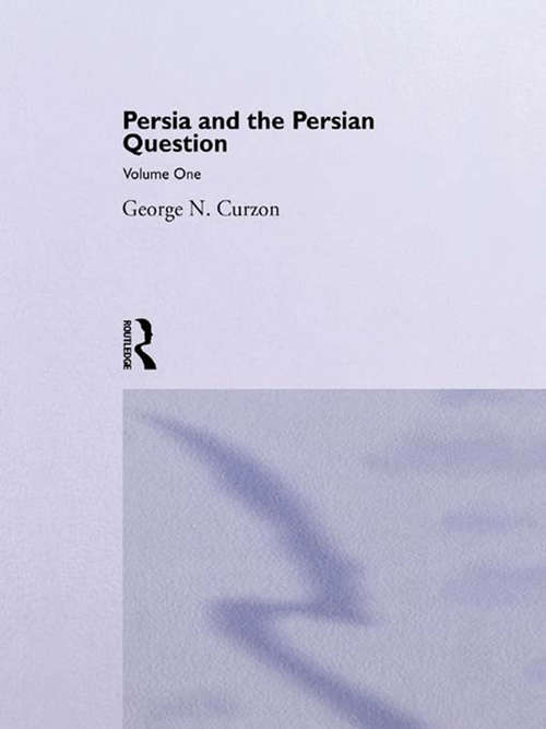 Book cover of Persia and the Persian Question: Volume One