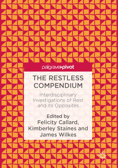 Book cover of The Restless Compendium: Interdisciplinary Investigations of Rest and Its Opposites (1st ed. 2016)