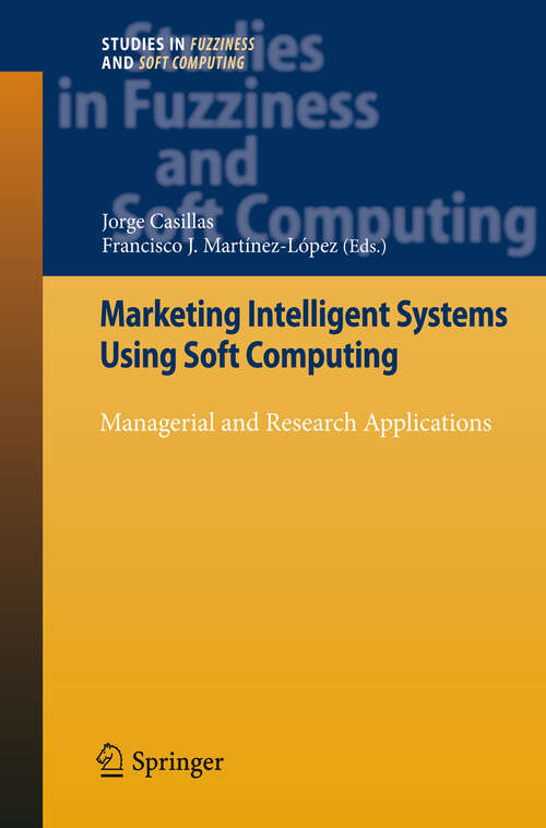 Book cover of Marketing Intelligent Systems Using Soft Computing: Managerial and Research Applications (2010) (Studies in Fuzziness and Soft Computing #258)
