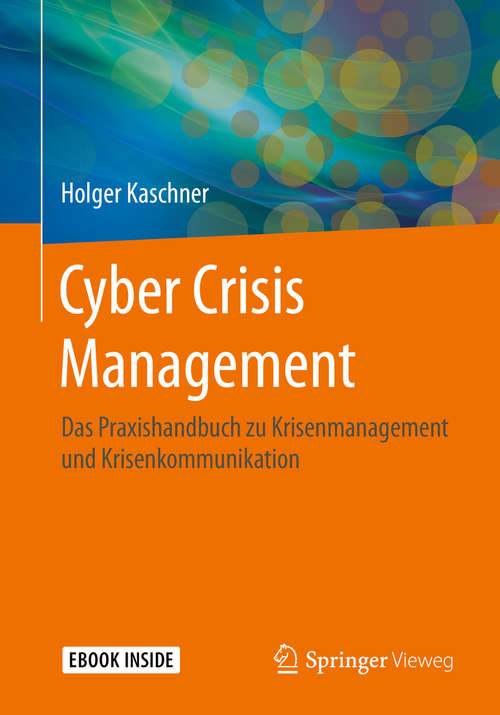 Book cover of Cyber Crisis Management: Das Praxishandbuch zu Krisenmanagement und Krisenkommunikation (1. Aufl. 2020)
