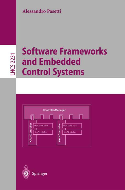 Book cover of Software Frameworks and Embedded Control Systems (2002) (Lecture Notes in Computer Science #2231)