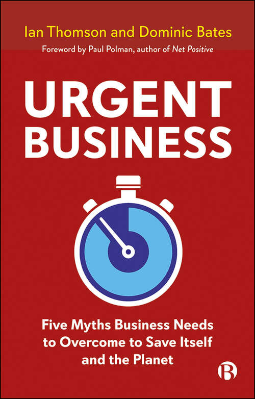 Book cover of Urgent Business: Five Myths Business Needs to Overcome to Save Itself and the Planet