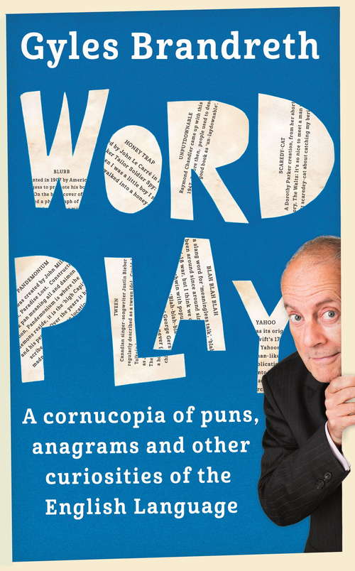 Book cover of Word Play: A cornucopia of puns, anagrams and other contortions and curiosities of the English language
