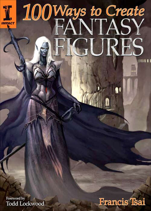 Book cover of 100 Ways To Create Fantasy Figures