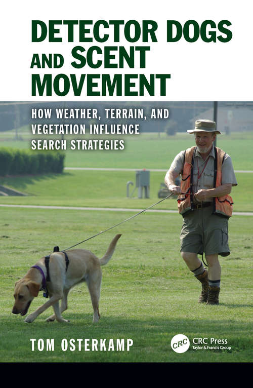 Book cover of Detector Dogs and Scent Movement: How Weather, Terrain, and Vegetation Influence Search Strategies