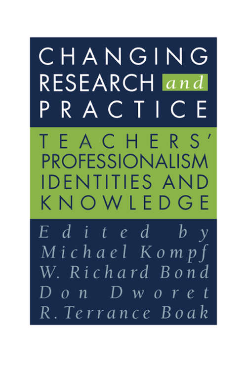 Book cover of Changing Research and Practice: Teachers' Professionalism, Identities and Knowledge