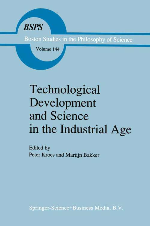 Book cover of Technological Development and Science in the Industrial Age: New Perspectives on the Science-Technology Relationship (1992) (Boston Studies in the Philosophy and History of Science #144)