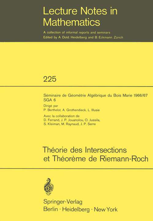 Book cover of Théorie des Intersections et Théorème de Riemann-Roch: Séminaire de Géométrie Algébrique du Bois Marie 1966 /67 (SGA 6) (1971) (Lecture Notes in Mathematics #225)