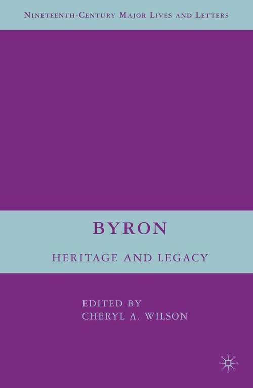 Book cover of Byron: Heritage and Legacy (2008) (Nineteenth-Century Major Lives and Letters)