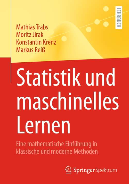 Book cover of Statistik und maschinelles Lernen: Eine mathematische Einführung in klassische und moderne Methoden (1. Aufl. 2021)