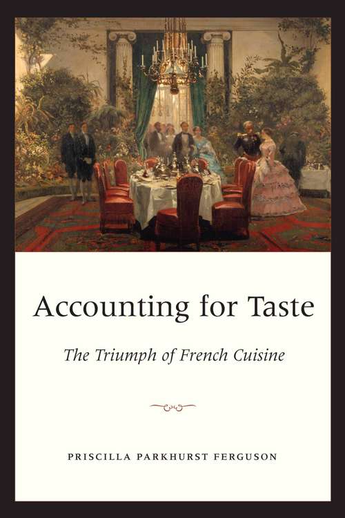 Book cover of Accounting for Taste: The Triumph of French Cuisine