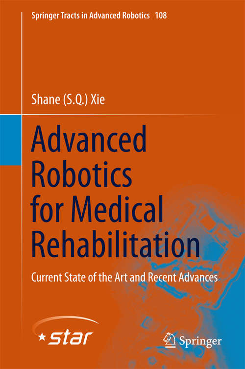 Book cover of Advanced Robotics for Medical Rehabilitation: Current State of the Art and Recent Advances (1st ed. 2016) (Springer Tracts in Advanced Robotics #108)