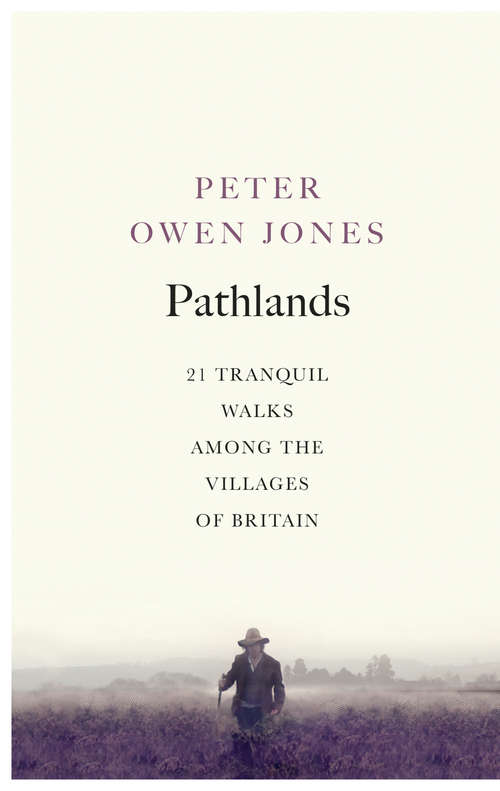 Book cover of Pathlands: 21 Tranquil Walks Among the Villages of Britain