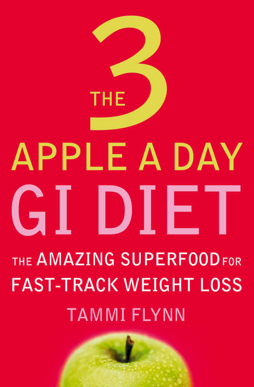 Book cover of The 3 Apple a Day GI Diet: The Amazing Superfood For Fast-track Weight Loss (ePub edition)