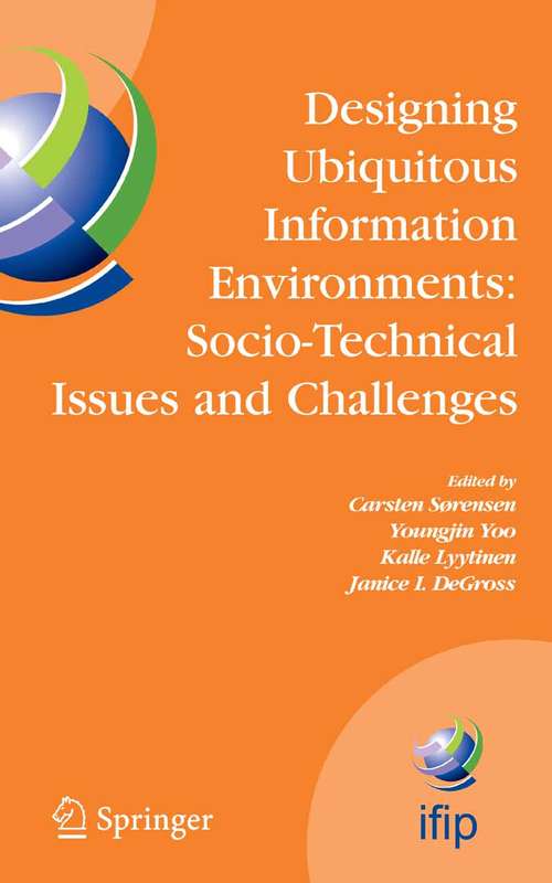 Book cover of Designing Ubiquitous Information Environments: IFIP TC8 WG 8.2 International Working Conference, August 1-3, 2005, Cleveland, Ohio, U.S.A. (2005) (IFIP Advances in Information and Communication Technology #185)