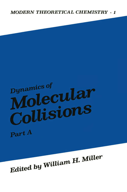 Book cover of Dynamics of Molecular Collisions: Part A (1976) (Modern Theoretical Chemistry #1)