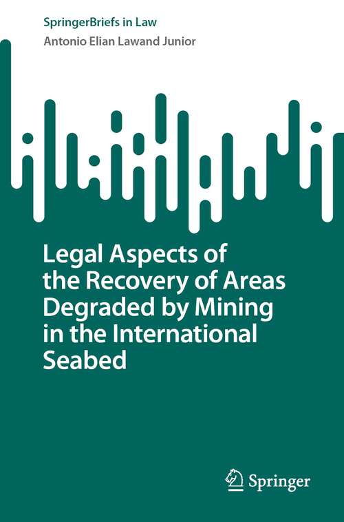 Book cover of Legal Aspects of the Recovery of Areas Degraded by Mining in the International Seabed (1st ed. 2023) (SpringerBriefs in Law)