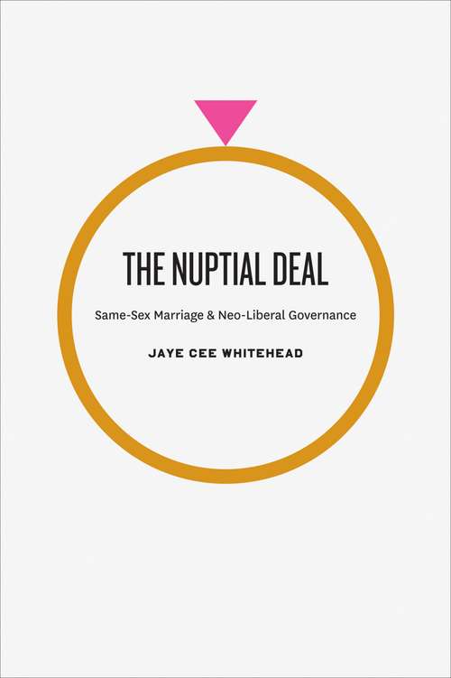 Book cover of The Nuptial Deal: Same-Sex Marriage and Neo-Liberal Governance