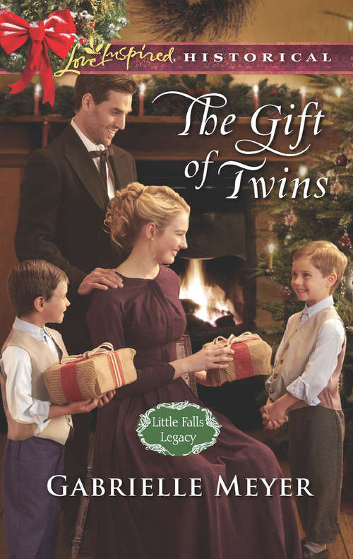 Book cover of The Gift Of Twins: His Frontier Christmas Family Once Upon A Texas Christmas The Gift Of Twins Would-be Mistletoe Wife (ePub edition) (Little Falls Legacy #3)