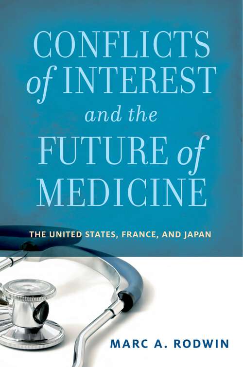 Book cover of Conflicts of Interest and the Future of Medicine: The United States, France, and Japan