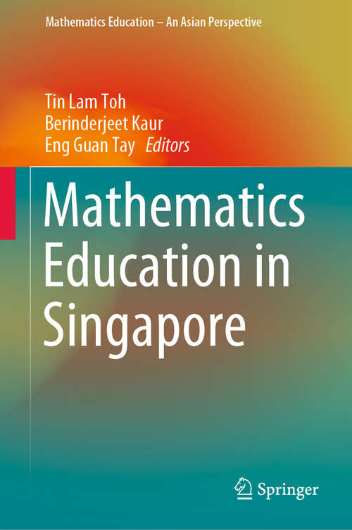 Book cover of Mathematics Education in Singapore (1st ed. 2019) (Mathematics Education – An Asian Perspective)