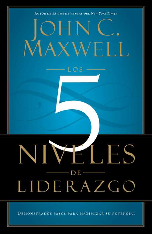 Book cover of Los 5 Niveles de Liderazgo: Demonstrados Pasos para Maximizar su Potencial