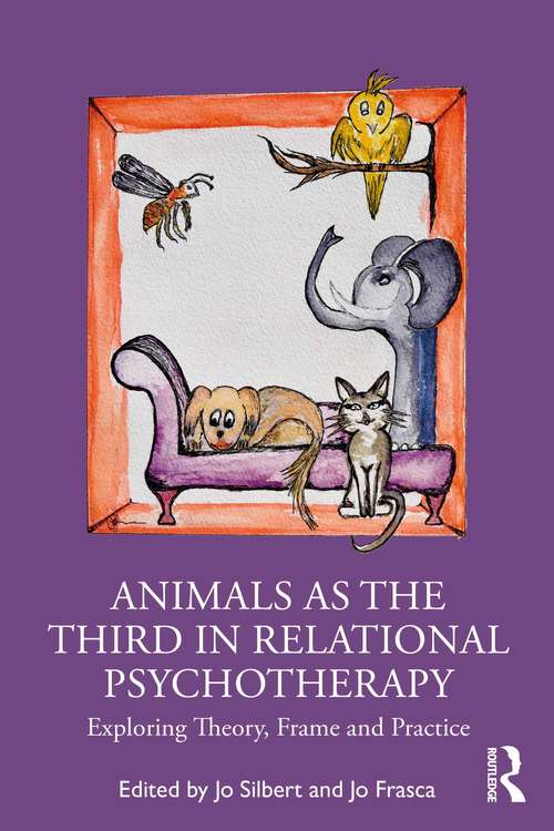 Book cover of Animals as the Third in Relational Psychotherapy: Exploring Theory, Frame and Practice