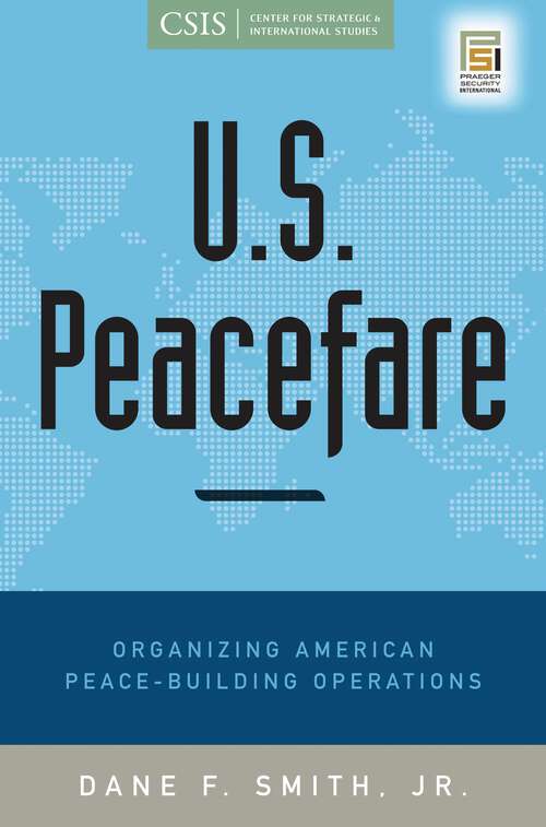 Book cover of U.S. Peacefare: Organizing American Peace-Building Operations (Praeger Security International)