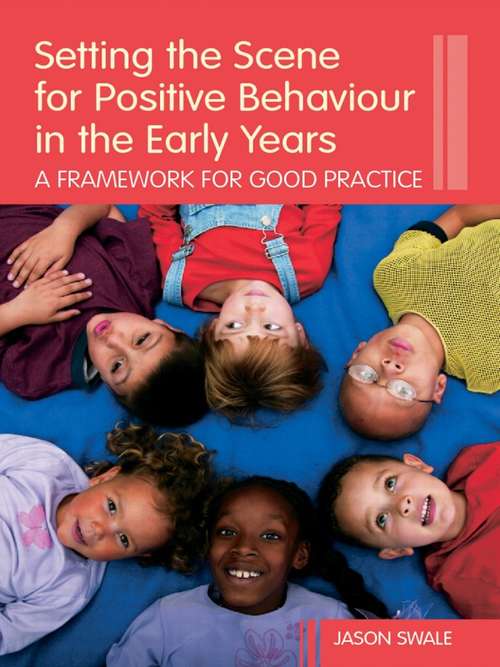 Book cover of Setting the Scene for Positive Behaviour in the Early Years: A Framework for Good Practice