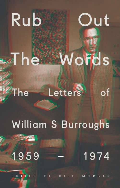 Book cover of Rub Out the Words: The Letters of William S. Burroughs 1959-1974 (Penguin Modern Classics)