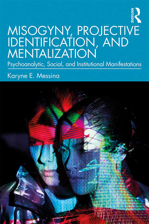 Book cover of Misogyny, Projective Identification, and Mentalization: Psychoanalytic, Social, and Institutional Manifestations