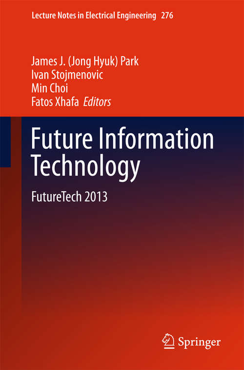 Book cover of Future Information Technology: FutureTech 2013 (2014) (Lecture Notes in Electrical Engineering #276)
