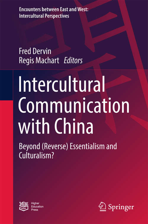 Book cover of Intercultural Communication with China: Beyond (Reverse) Essentialism and Culturalism? (Encounters between East and West)