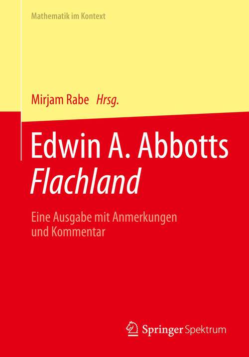 Book cover of Edwin A. Abbotts Flachland: Eine Ausgabe mit Anmerkungen und Kommentar (1. Aufl. 2023) (Mathematik im Kontext)