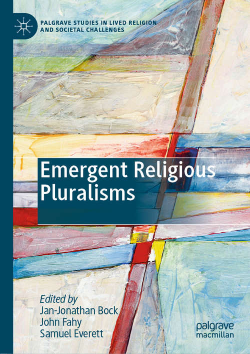 Book cover of Emergent Religious Pluralisms (1st ed. 2019) (Palgrave Studies in Lived Religion and Societal Challenges)