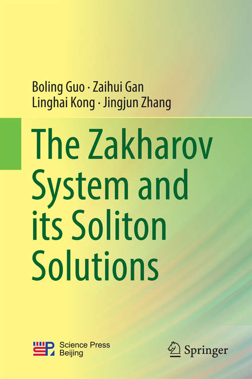Book cover of The Zakharov System and its Soliton Solutions (1st ed. 2016)